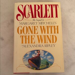 Scarlett the Sequel to Gone With the Wind by Alexandra Ripley hardcover book